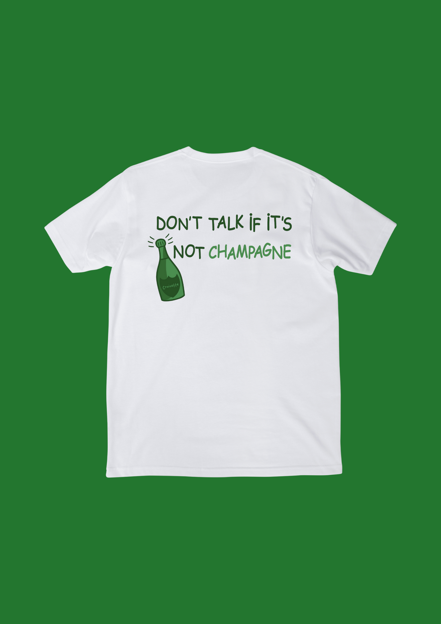 T-shirt Don't Talk If It's not Champagne
